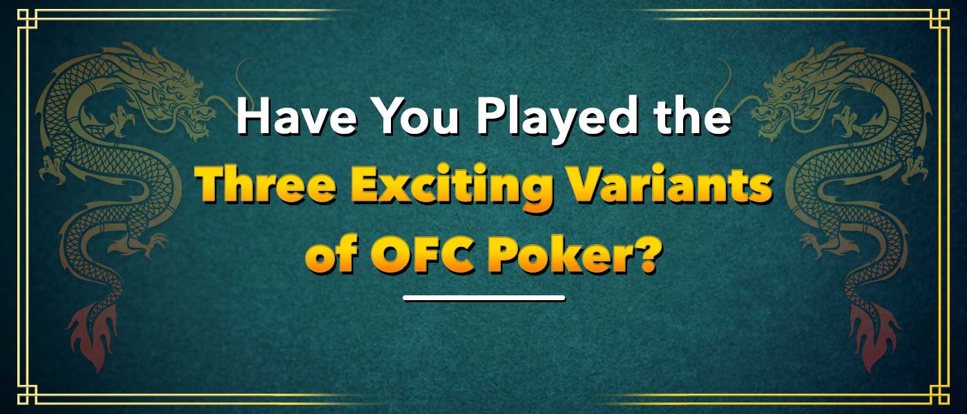 Open Face Chinese Poker Variants | OFC Fantasy Land | PokerBaazi