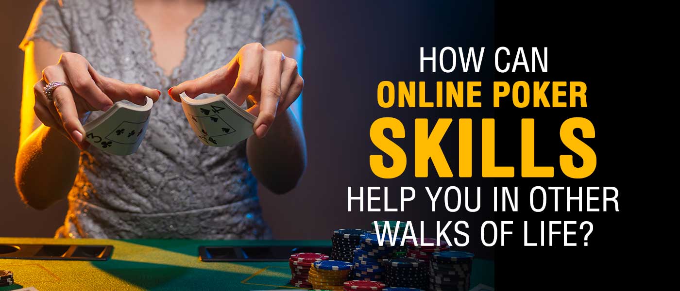 Online Poker Skills Helps Other Walks of Life - PokerBaazi